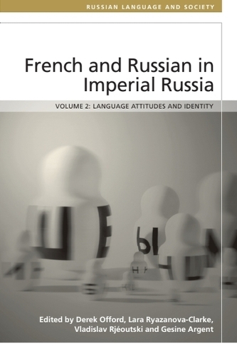 French and Russian in Imperial Russia: Language Attitudes and Identity.