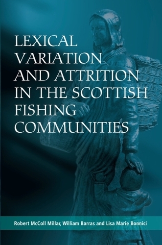 Lexical Variation and Attrition in the Scottish Fishing Communities.