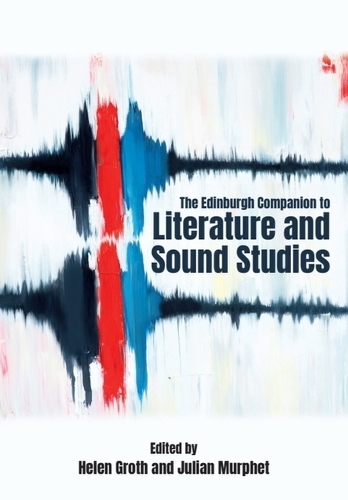 The Edinburgh Companion to Literature and Sound Studies.
