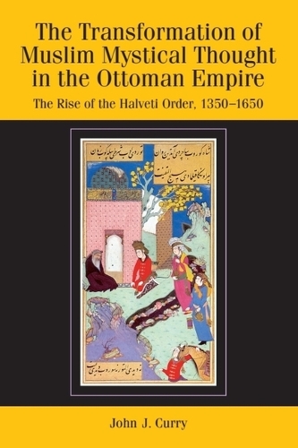 The Transformation of Muslim Mystical Thought in the Ottoman Empire: The Rise of the Halveti Order, 1350-1650.