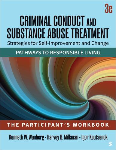 Criminal Conduct and Substance Abuse Treatment: Strategies For Self-Improvement and Change, Pathways to Responsible Living: The Participant's Workbook. 3rd Revised edition