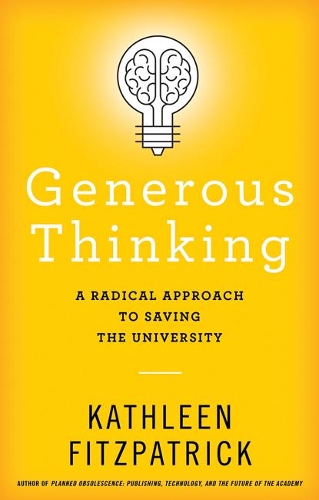 Generous Thinking: A Radical Approach to Saving the University.