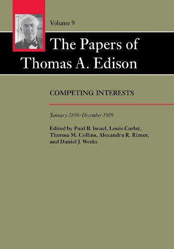 The Papers of Thomas A. Edison: Competing Interests, January 1888-December 1889.
