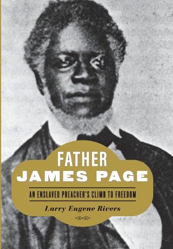Father James Page: An Enslaved Preacher's Climb to Freedom.
