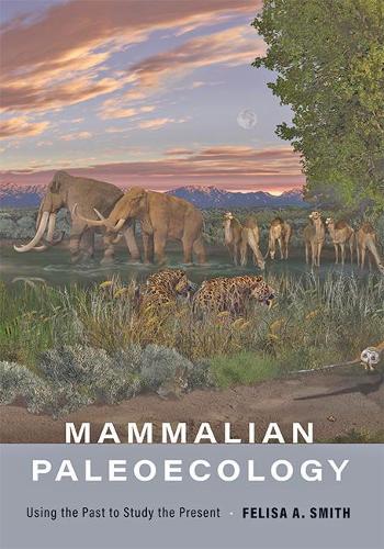Mammalian Paleoecology: Using the Past to Study the Present.