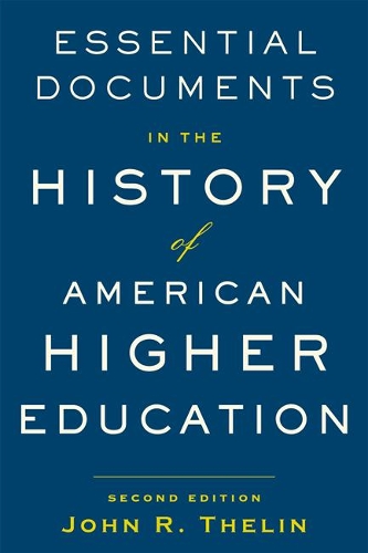 Essential Documents in the History of American Higher Education.