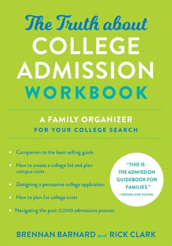 The Truth about College Admission Workbook: A Family Organizer for Your College Search.