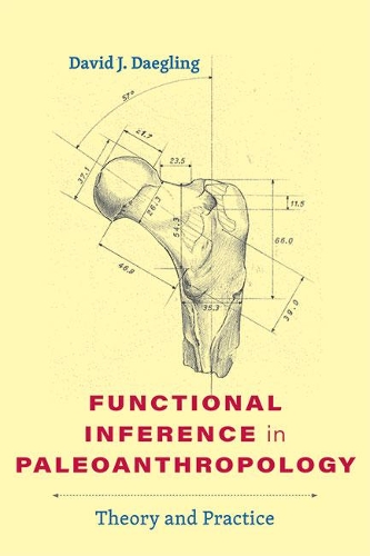 Functional Inference in Paleoanthropology: Theory and Practice.