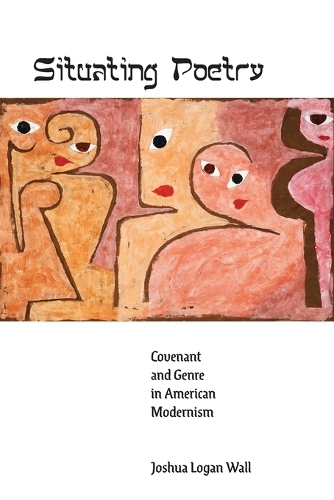 Situating Poetry: Covenant and Genre in American Modernism.
