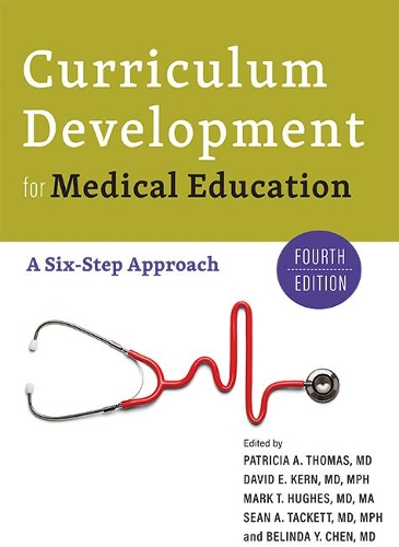 Curriculum Development for Medical Education: A Six-Step Approach. fourth edition