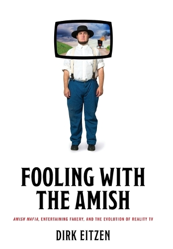 Fooling with the Amish: Amish Mafia, Entertaining Fakery, and the Evolution of Reality TV.