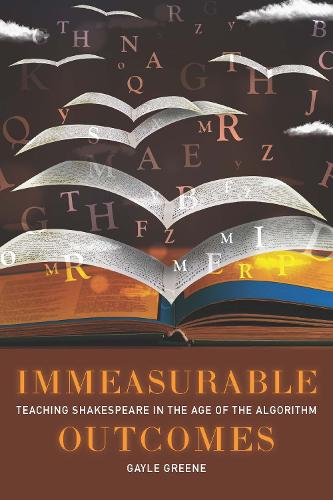 Immeasurable Outcomes: Teaching Shakespeare in the Age of the Algorithm.