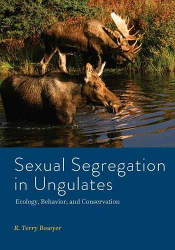 Sexual Segregation in Ungulates: Ecology, Behavior, and Conservation.