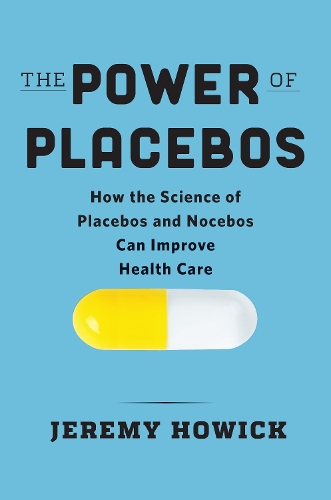 The Power of Placebos: How the Science of Placebos and Nocebos Can Improve Health Care.