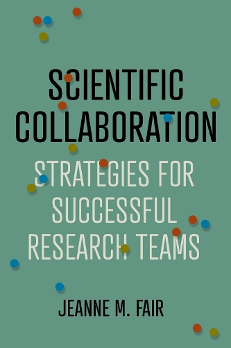 Scientific Collaboration: Strategies for Successful Research Teams.
