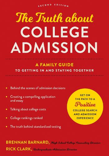 The Truth about College Admission: A Family Guide to Getting In and Staying Together. second edition