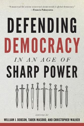 Defending Democracy in an Age of Sharp Power.