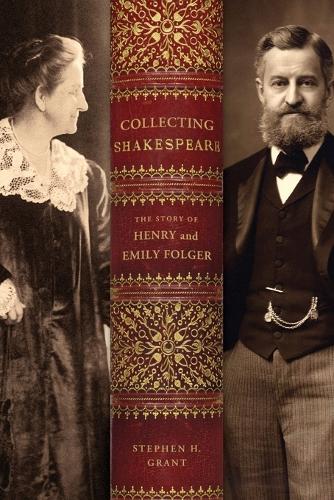 Collecting Shakespeare: The Story of Henry and Emily Folger.
