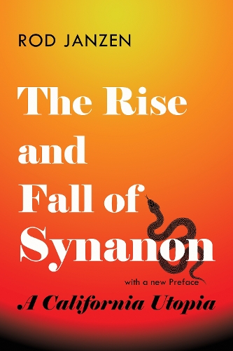 The Rise and Fall of Synanon: A California Utopia.