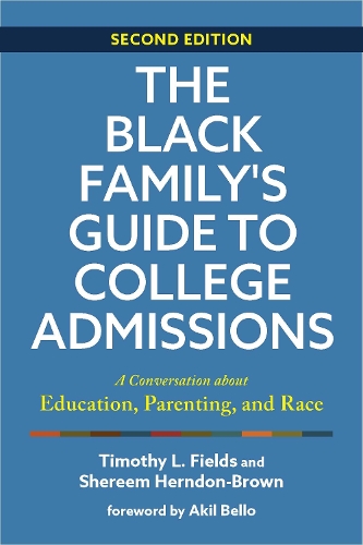 The Black Family's Guide to College Admissions: A Conversation about Education, Parenting, and Race. second edition