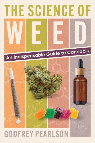 The Science of Weed: An Indispensable Guide to Cannabis.