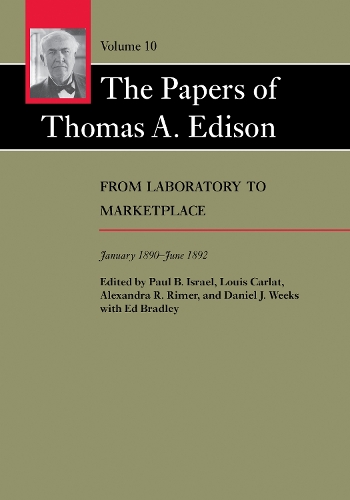 The Papers of Thomas A. Edison: From Laboratory to Marketplace, January 1890-June 1892.
