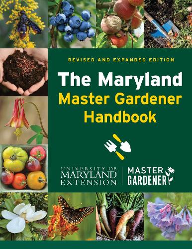 The Maryland Master Gardener Handbook. revised and expanded edition