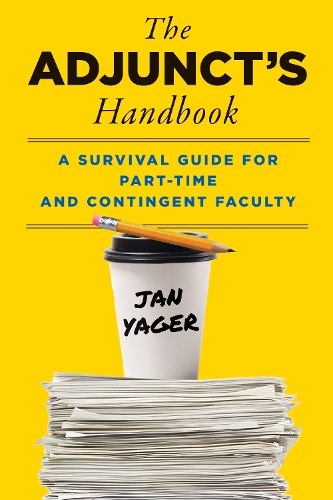 The Adjunct's Handbook: A Survival Guide for Part-Time and Contingent Faculty.