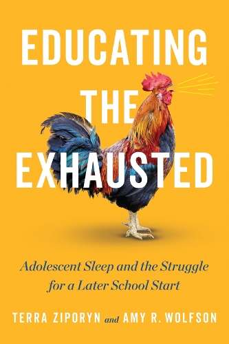 Educating the Exhausted: Adolescent Sleep and the Struggle for a Later School Start.