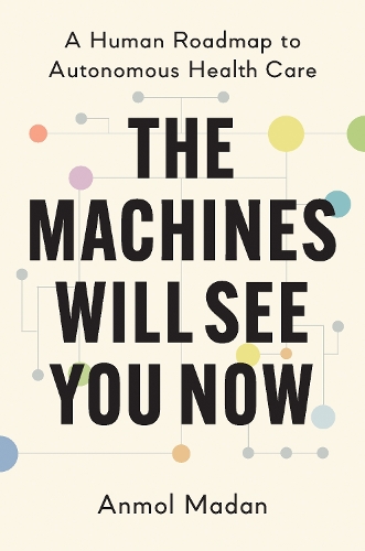 The Machines Will See You Now
