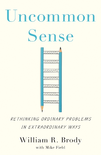 Uncommon Sense: Rethinking Ordinary Problems in Extraordinary Ways.