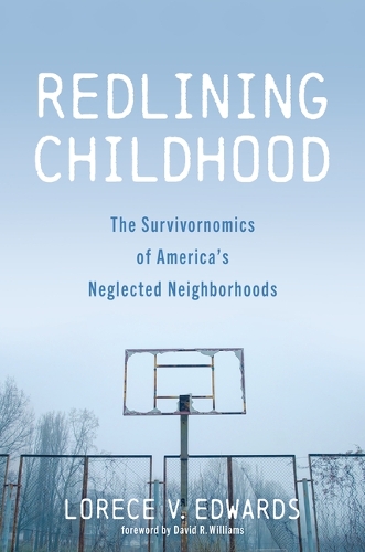 Redlining Childhood: The Survivornomics of America's Neglected Neighborhoods.
