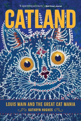 Catland: Louis Wain and the Great Cat Mania.