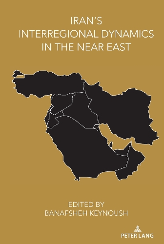 Iran's Interregional Dynamics in the Near East.