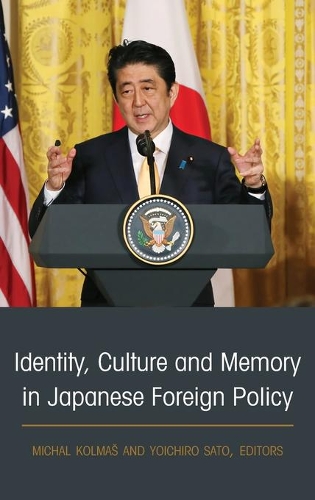 Identity, Culture and Memory in Japanese Foreign Policy.