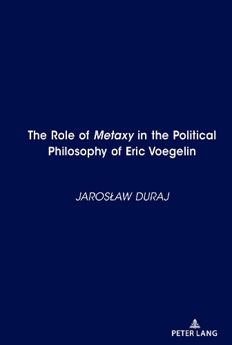 The Role of Metaxy in the Political Philosophy of Eric Voegelin.