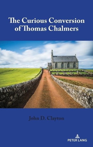 The Curious Conversion of Thomas Chalmers.