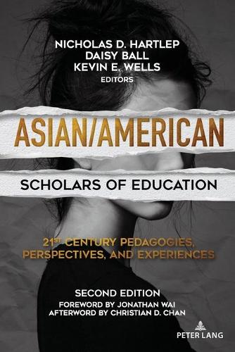 Asian/American Scholars of Education: 21st Century Pedagogies, Perspectives, and Experiences.