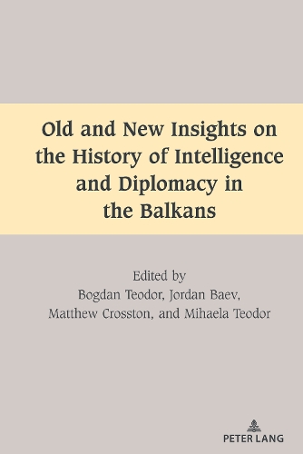 Old and New Insights on the History of Intelligence and Diplomacy in the Balkans.