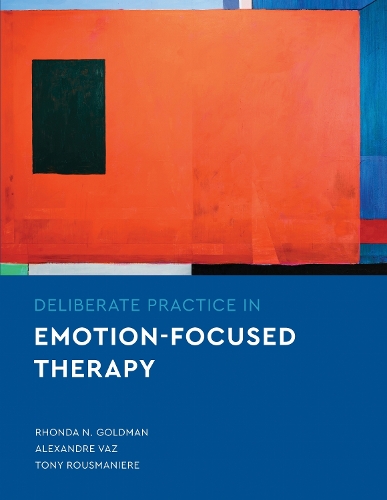 Deliberate Practice in Emotion-Focused Therapy.