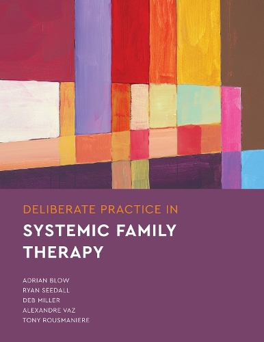 Deliberate Practice in Systemic Family Therapy.