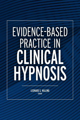 Evidence-Based Practice in Clinical Hypnosis.