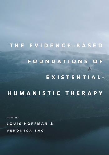 The Evidence-Based Foundations of Existential-Humanistic Therapy.