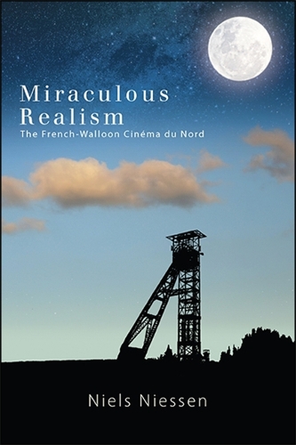 Miraculous Realism: The French-Walloon Cinema du Nord.