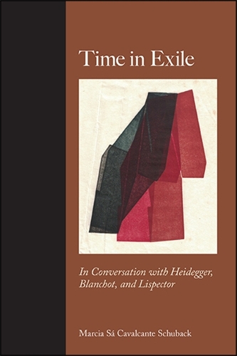 Time in Exile: In Conversation with Heidegger, Blanchot, and Lispector.