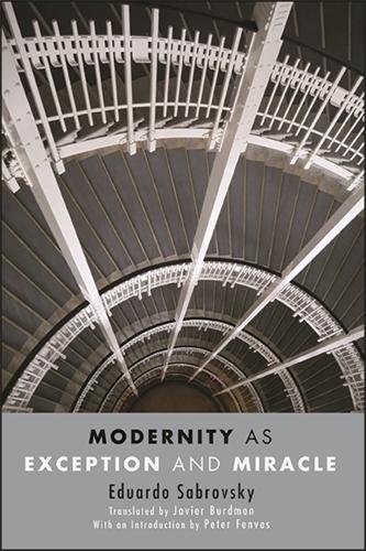 Modernity as Exception and Miracle.