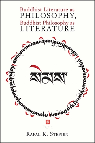 Buddhist Literature as Philosophy, Buddhist Philosophy as Literature.
