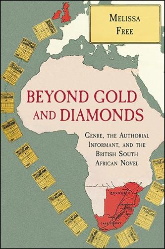 Beyond Gold and Diamonds: Genre, the Authorial Informant, and the British South African Novel.
