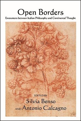 Open Borders: Encounters between Italian Philosophy and Continental Thought.