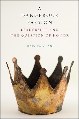 A Dangerous Passion: Leadership and the Question of Honor.